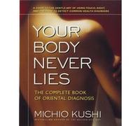 Your Body Never Lies by Michio Kushi Michio Kushi (Auteur)