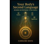 Your Body’s Second Language: Decoding and Responding to Pain Signals