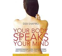 Your Body Speaks Your Mind: Understanding how your emotions and thoughts affect you physically