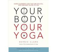Your Body Your Yoga by Bernie Clark Bernie Clark (Auteur)