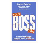 Your Boss Era: Become the Manager Everyone Wants to Work for