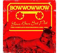 Your Box Set Pet: Complete Recordings 1980-1984 by BOW WOW WOW [Audio CD] NEUF