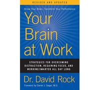 Your Brain at Work, Revised and Updated: Strategies for Overcoming Distraction, Regaining Focus, and Working Smarter All Day Long