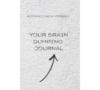 Your brain dumping Journal. Reconnect with yourself.: Peace is this moment. Mindful reflection for daily practice. Your brain dumping.Clearing the Clutter