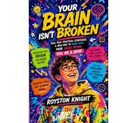 YOUR BRAIN ISN'T BROKEN: You, Me & ADHD. Real Talk. Practical Strategies. A New Way to Work with Your ADHD Brain.