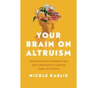Your Brain on Altruism: The Power of Connection and Community During Times of Crisis