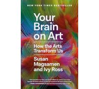Your Brain on Art: How the Arts Transform Us