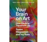 Your Brain on Art: How the Arts Transform Us