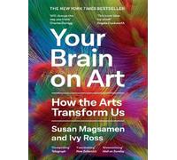 Your brain on art How the arts transform us - Susan Magsamen - Canongate - Poche - Guide