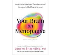 Your Brain on Menopause How the Female Brain Gets Better and Stronger in Midlife and Beyond - Louann Brizendine MD - Harmony - ebook (ePub) - Livre