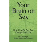 Your Brain on Sex: How Mindful Sex Can Change Your Life