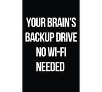 Your Brain’s Backup Drive - No Wi-Fi Needed: 139 Lined Pages for Hilarious Thoughts & Ideas - Black Matte Notebook: 139 Pages to Jot Down Your Thoughts, Ideas, and Wi-Fi-Free Moments of Genius