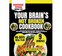 Your Brain’s Not Broken Cookbook: Simple Meals for Daily Focus, Calm, and Clarity - Inspired by the Wisdom of Tamara Rosier, PhD, with an 80-Day Meal Plan