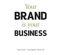 Your Brand Is Your Business