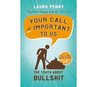 Your Call Is Important to Us: The Truth About Bullshit