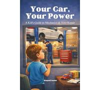 Your Car, Your Power: A Kid’s Guide to Mechanics & Auto Repair: A reassuring, educational introduction to how cars are repaired, maintained, and kept safe for families.