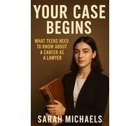 Your Case Begins: What Teens Need to Know About a Career as a Lawyer