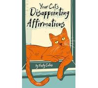 Your Cat’s Disappointing Affirmations: 51 sarcastic messages from hilarious cats perfect for cat lovers bad moods and bathroom breaks