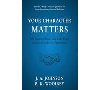 Your Character Matters: 10 Character Traits God Calls Every Christian Leader to Demonstrate