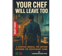 Your Chef Will Leave Too: A Survival Manual for Anyone Entering the Restaurant Game