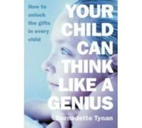 Your Child Can Think Like a Genius: How to Unlock the Gifts in Every Child Tynan, Bernadette (Auteur)