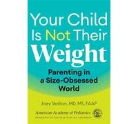 Your Child Is Not Their Weight Parenting in a Size-Obsessed World - Joey Skelton MD MS - American Academy of Pediatrics - ebook (ePub) - Livre