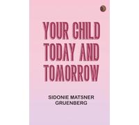 Your Child: Today and Tomorrow