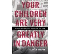 Your Children Are Very Greatly in Danger by Justin Murphy Justin Murphy (Auteur)
