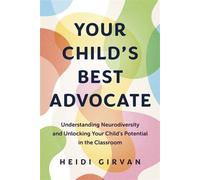 Your Child's Best Advocate Understanding Neurodiversity and Unlocking Your Child's Potential in the Classroom - Heidi Girvan - Dundurn Press - ebook (ePub) - Livre