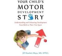 Your Childs Motor Development Story - Jill Howlett Mays - Future Horizons Incorporated - Livre en Anglais - Paperback Jill Howlett MaysJill Howlett Mays (Auteur)