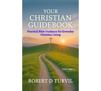 Your Christian Guidebook - Volume 1: Practical help to deepen faith, increase understanding, and grow spiritually