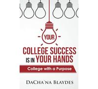 Your College Success is in Your Hands: College with a Purpose