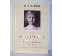 Your Competent Child: Toward New Basic Values for the Family