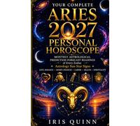 Your Complete Aries 2027 Personal Horoscope: Monthly Astrological Prediction Forecast Readings of Every Zodiac Astrology Sun Star Signs - Love, Romance, Money, Finances, Career, Health, Spirituality