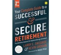 Your Complete Guide to a Successful and Secure Retirement 2nd ed by Larry Swedroe Larry Swedroe (Auteur)