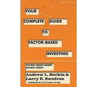 Your Complete Guide to Factor-Based Investing: The Way Smart Money Invests Today - [Version Originale] Andrew L Berkin, Larry E Swedroe (Auteur)
