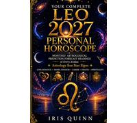 Your Complete Leo 2027 Personal Horoscope: Monthly Astrological Prediction Forecast Readings of Every Zodiac Astrology Sun Star Signs - Love, Romance, Money, Finances, Career, Health, Spirituality
