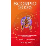 Your Complete Scorpio 2026 Personal Horoscope: Monthly Astrological Prediction Forecast Readings of Every Zodiac Astrology Sun Star Signs- Love, Romance, Money, Finances, Career, Health, Spirituality
