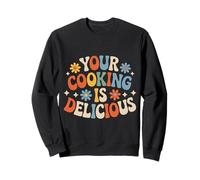 Your Cooking is Delicious Cuisine Compliment du Chef - Sweatshirt