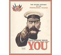 Your Country Needs You: The Secret History of the Propaganda Poster