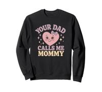 Your Dad Calls Me Mommy Humour drôle pour Adulte Sweatshirt