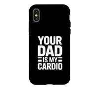 Your Dad is My Cardio Coque pour iPhone X/XS