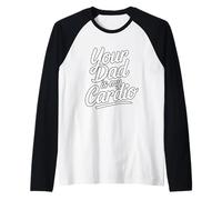 Your Dad is My Cardio Manche Raglan
