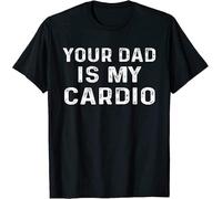 Your Dad is My Cardio T-Shirt Colour Manches Courtes(XX-Large)