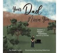Your Dad Misses You: Support And Hope For Families Affected By Suicide