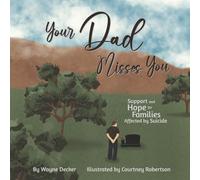 Your Dad Misses You: Support and Hope for Families Affected by Suicide