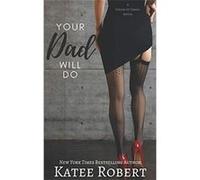 Your Dad Will Do | Katee Robert Katee RobertKatee Robert (Auteur)