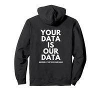 Your Data is Our Data INFOSEC Tech Company Security Breach Sweat à Capuche