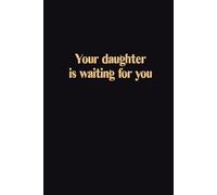 Your Daughter Waiting for You: A Motivational Notebook for Office Workers