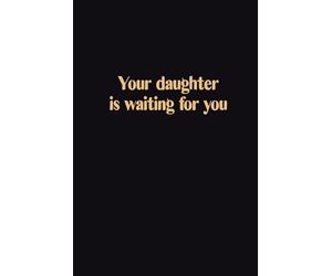 Your Daughter Waiting for You: A Motivational Notebook for Office Workers